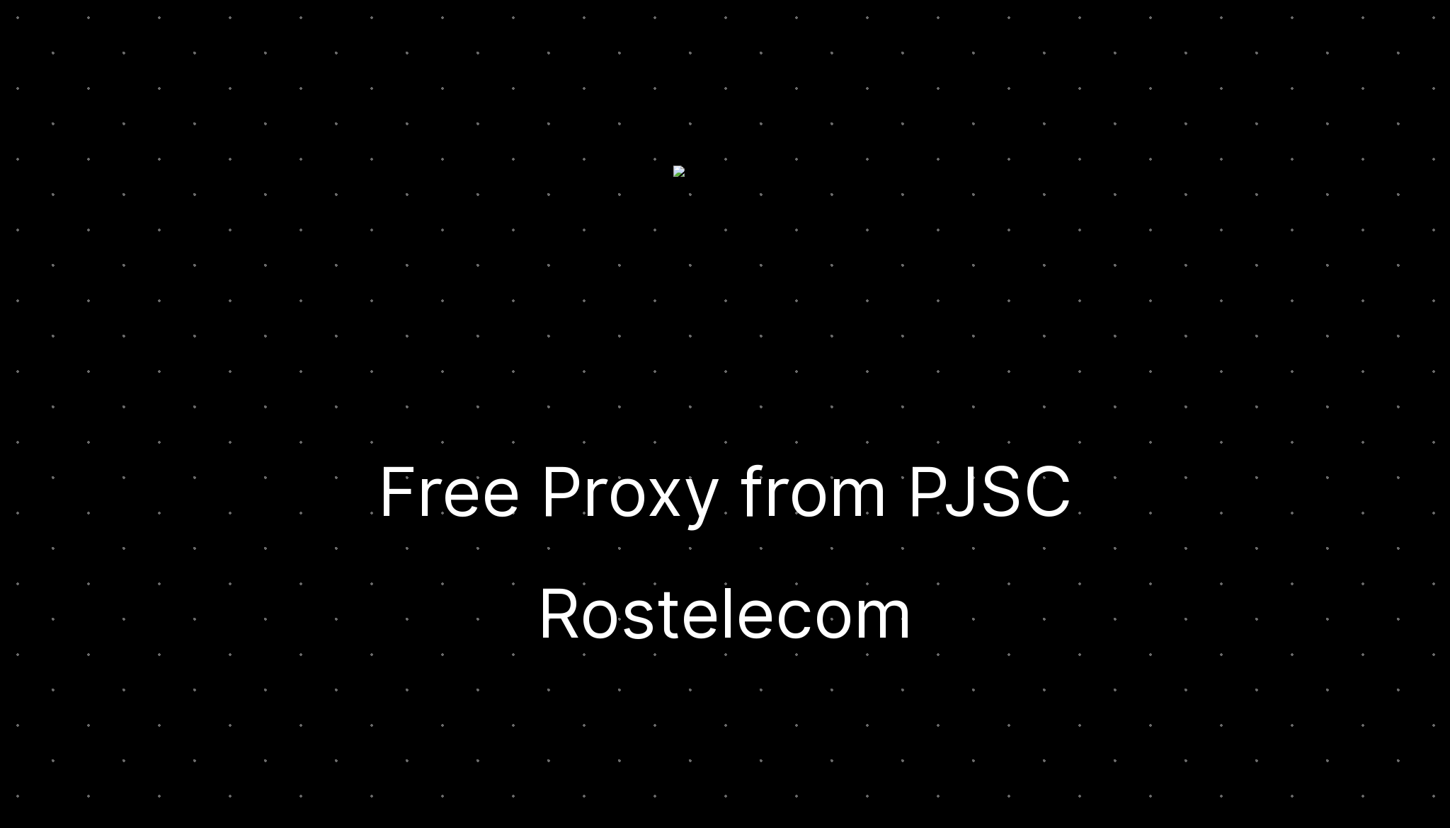 free-proxy-from-pjsc-rostelecom-ditatompel